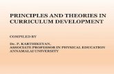 PRINCIPLES AND THEORIES IN CURRICULUM DEVELOPMENT · principles and theories in curriculum development compiled by dr. p. karthikeyan, associate professor in physical education annamalai