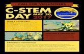CALL FOR VOLUNTEERS C-STEM DAY MAY 20, 2017 · C-STEM DAY C-STEM Day is a culminating event for the C-STEM program with curriculum-based RoboPlay Challenge and Video Competitions