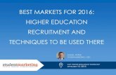 BEST MARKETS FOR 2016: HIGHER EDUCATION RECRUITMENT AND ... … · best markets for 2016: higher education recruitment and techniques to be used there samuel vetrak studentmarketing,