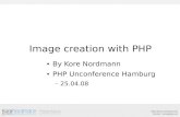 Image creation with PHP - Kore Nordmann...– Our image is a movie without animation 22.04.08 Imagick – Initialization Just create a new image object Merge drawing contexts on write