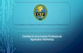 Certified Environmental Professional Application Workshop · Application Workshop The Academy of Board Certified Environmental Professionals . 2 The Academy of Board Certified Environmental