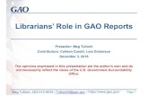 Librarians’ Role in GAO Reportsgreyguide.isti.cnr.it/attachments/category/33/GL20...Librarians’ Role in GAO Reports Presenter: Meg Tulloch Contributors: Colleen Candrl, Leia Dickerson