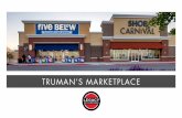TRUMAN’S MARKETPLACE...2017/05/18  · Truman’s Marketplace Grandview, Missouri Opened in the Summer of 2016, Truman’s Marketplace in Grandview, Missouri, transformed a 1960’s