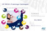 ST MCU’s Trainings Catalogue -  · 2013 ST MCU’s Training Catalogue H1/2013 MCU Trainings Calendar Overview H1/2013 January February March April May June STM32F0xx 5.-6. (W6)