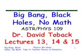 Big Bang, Black Holes, No Mathpeople.physics.tamu.edu/toback/109/Lectures/LastSemester/Lecture15.pdfPhysics We Need Topic 4: Nuclear Physics & Chemistry Big Bang, Black Holes, No Math