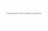 Freshwater recirculation systems · growing fish in a closed recirculating system. • After oxygen, it is the accumulation of ammonia - the waste metabolite from protein digestion