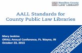 AALL Standards for County Public Law Librariesorall.org/wp-content/uploads/2015/10/MJ2015.pdf · 2015. 10. 19. · Preamble Believing that the county public law library is an integral