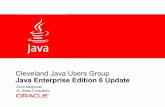Cleveland Java Users Group Java Enterprise Edition 6 Updatefiles.meetup.com/1401221/cle_jug-032010.pdf · – Web Services – Ease of deployment • Continually shaped by users through