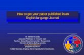How to get your paper published in an English language Journal · Avoiding rejection by Editor Editor determines content not appropriate for journal, content not interesting to journal,
