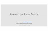 Sarcasm on Social Media - Missouri State Universitypeople.missouristate.edu/anthonyclark/static/pdf/... · 3.Incorrect use of punctuation 4.References to recent phenomena 5.Posting