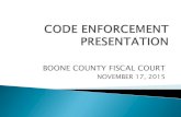 BOONE COUNTY FISCAL COURT...As Boone County continues to experience rapid population growth, the suburban transformation has created tensions with respect to care of property, nuisances,