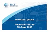 Investor Update Financial Year to 30 June 2013 · 2014. 2. 5. · update such information. Such forecasts, prospects or returns are by their nature subject to significant uncertainties