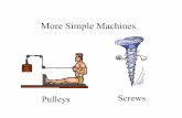 More Simple Machines - sites.tufts.edusites.tufts.edu/stompactivitydatabase/files/formidable/simple1.pdf · Screws •Screws are made up of another simple machine. –Do you know