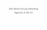 HIE Work Group Meeting Agenda 4-30-15 - Health Care ...healthcareinnovation.vermont.gov/sites/hcinnovation/files...2015/04/30  · VT Health Care Innovation Project HIE Work Group