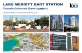 LAKE MERRITT BART STATION - Bay Area Rapid Transit LM TOD Stakehol… · 11/12/2017  · Dec Jan Feb Mar Apr May Jun July Aug Sept Oct Ongoing LAKE MERRITT BART TOD PROCESS & TIMELINE