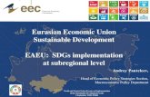 Eurasian Economic Union Sustainable Development EAEU: SDGs … 1... · 2018. 11. 28. · EAEU: SDGs implementation at subregional level ... Vietnam –free trade agreement (FTA) China