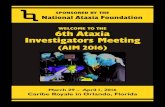 WELCOME TOTHE 6thAtaxia Investigators Meeting · WELCOME TOTHE 6thAtaxia Investigators Meeting (AIM2016) March 29 – April1, 2016 Caribe Royale in Orlando, Florida NationalAtaxiaFoundation
