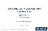 TOR AND ATTACKS ON TOR Lecture 12b · TOR TOR stands for The Onion Router It enables anonymous communication It is free and open-source Basic design: A mix network with improvements