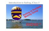 Introduction to Sailing, Class 3 - Portland State Universityweb.pdx.edu/~stipakb/SailingInstruction/Introduction To Sailing Cour… · Core Concept in Sailing (review) How the Boat