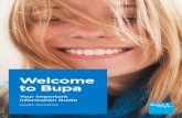 Welcome to Bupa · Welcome to Bupa Your Important ... In everything we do, our focus is to make your life longer, healthier and happier. That’s why we offer a broad range of services