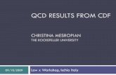 QCD Results from CDF - Rockefeller Universityphysics.rockefeller.edu/chris/talks/mesropian-lowx09.pdf · test “matched” predictions critical to Tevatron / LHC physics Many Monte