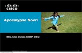 Apocalypse Now? - Cisco · © 2008 Cisco Systems, Inc. All rights reserved. 1 Apocalypse Now? MSc. Ivica Ostojic CISSP, CISM Thursday, November 5, 2009