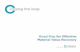 Road Map for Effective Material Value Recovery...for organizing closed-loop material flows, bringing to today’s promising, but fragmented, recycling landscape a strategic vision