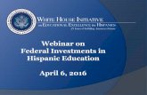 Federal Investments in Hispanic Education...of higher education must offer a postbaccalaureate certificate or postbaccalaureate program. • Institutions must be designated as an eligible