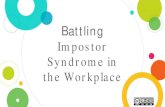 Battling Impostor Syndrome in the Workplace slides.pdf · Identify impostor syndrome and its causes Successfully coexist with impostor syndrome Build self worth Recognize barriers