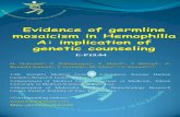 Evidence of germline mosaicism in Hemophilia A ...zeinalislab.ir/files/site1/files/Poster/Evidence_of_germline_mosaicism... · Hemophilia A is an X-linked, recessive disorder caused