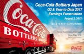 Coca-Cola Bottlers Japan · 2017. 8. 1. · Coca-Cola Bottlers Japan Q2 & Year-to-Date 2017 Earnings Presentation August 2, 2017 (Posted to CCBJI Website August 1, 2017) Forward-looking