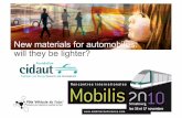 New materials for automobiles: will they be lighter? · Constrains for new materials The evolution of materials and processes in the automotive sector is slow because design is highly