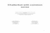 Chatterbot with common sense€¦ · of chatterbots, notable examples are Google Cleverbot, A.L.I.C.E and Elbot. A detracting aspect of any conversation with ELIZA is the fact that