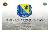 Joint CBRN Combat Developer€¦ · THE CHEMICAL CORPS -- CAPABLE NOW Joint CBRN Combat Developer U.S. Army CBRN School COL (P) Les Smith Briefing for JCBRN Conference 25 June 2009.