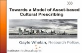 Gayle Whelan, Research Fellow, - ICC Liverpooliccliverpool.ac.uk/.../03/Gayle-Whelan-Cultural-assets.pdf · 2016. 3. 21. · Social prescribing models complement the government’s