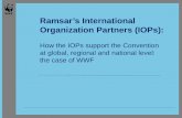 Ramsar’s International Organization Partners (IOPs)...GAAs or Multilateral, Foundations, Corporate Sector, etc. • IOPs may, upon request from the Ramsar Secretariat, intervene