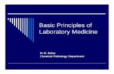 Basic Principles of Laboratory MedicineBasic Principles of Laboratory Medicine Dr R. Sirkar Chemical Pathology Department the curricula of most medical schools do not emphasize laboratory