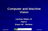 Computer and Machine Visionecee.colorado.edu/~siewerts/extra/CV-lectures/... · Ch. 5 to 8 in CV . Ch. 9, 11 & 12 in Learning OpenCV . CMV Supplemental Materials Sam Siewert 3 . CV
