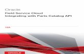 Integrating with Parts Catalog API Field Service Cloud · Accessing the APIs To access the Oracle Field Service Cloud APIs, you must use the URL scheme. All old URL schemes such as,