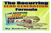 Generation Formula!”andrewtwelftree.com/wp-content/uploads/2012/03/the-recurring-lead... · Yes, Feel Free To Share This Report!! “The Recurring LEAD Generation Formula!” ©Andrew