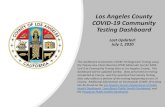 Los Angeles County COVID-19 Community Testing Dashboard...Jul 01, 2020  · Los Angeles County COVID-19 Community Testing Dashboard Dashboard intended to be viewed in color 7/1/20