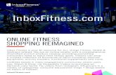 Inbox Fitness eComm One Pager A 013019v05 Low Res · 5/22/2019  · Inbox Fitness is your #1 resource for ALL things Fitness, Health & Wellness related. We are an online retailer