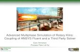 Advanced Multiphase Simulation of Rotary Kilns: Coupling ...ffrc.fi/Liekkipaiva_2012/Sessio1B/Strandstrom.pdfCharacteristics of rotary kilns A critical part of the manufacturing process