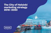 The City of Helsinki marketing strategy 2016–2020 · the future Council Strategy Programme (from 2017 to 2020). In addition, indicators take into account Helsinki’s success in