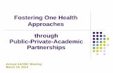 Fostering One Health Approaches through Public-Private ... · Food Safety University of Minnesota Fostering One Health Approaches through Public-Private-Academic Partnerships AAVMC