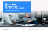 Running Engaging Online Events - ZoomGov...for your online event, you can start to work on logistics. Determine a timeline If it’s your first time planning an online event, we recommend