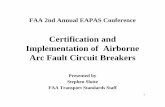 Certification and Implementation of Airborne Arc Fault Circuit … · – TSO, based on SAE developed AFCB Specification – Installation Advisory Circular • Be ready to issue TSO