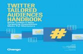 TWITTER TAILORED AUDIENCES HANDBOOK€¦ · increase return on marketing investment. Currently, the Twitter targeting system lets you target Twitter users based on interests, gender,
