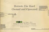 Botnets Die Hard - Owned and Operated CON 20/DEF CON 20... · 2020. 5. 16. · , , , Las Vegas , 2012 Aditya K Sood | Richard J Enbody SecNiche Security | Department of Computer Science