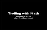 Trolling with Math - THOTCON · 2010. 5. 1. · Trolling with Math How does this shit work? MOV EAX,5355434B MOV EBX,20412044 XOR EAX,EBX CALL 49434B20 MOV EDX,EAX SUB AX,46 XOR EAX,41545459